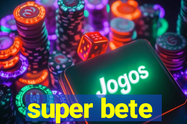 super bete